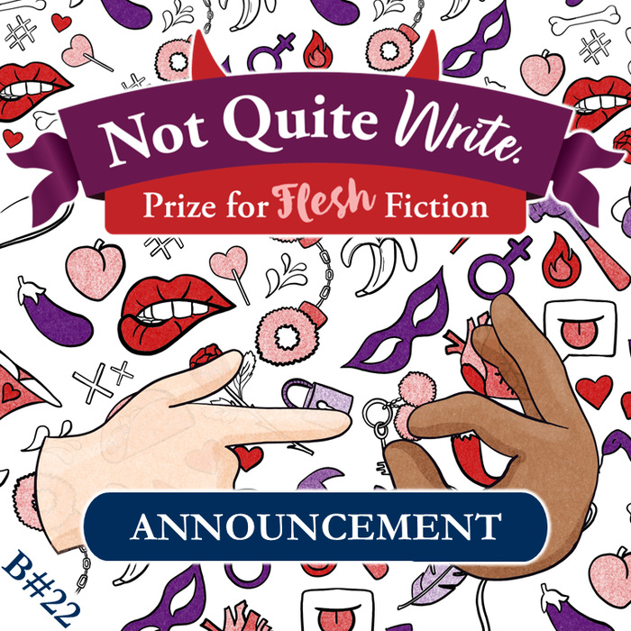 Announcing the Not Quite Write Prize for FLESH Fiction