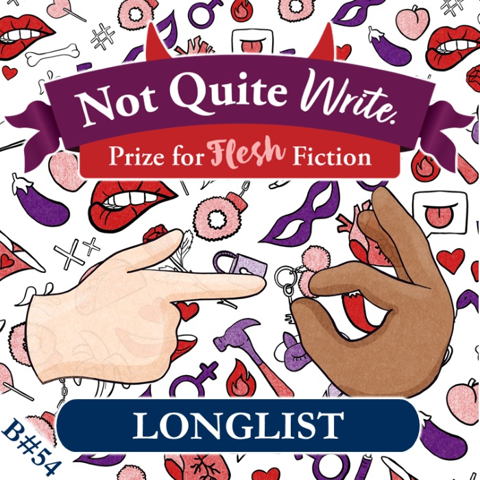 Longlist – Not Quite Write Prize for FLESH Fiction