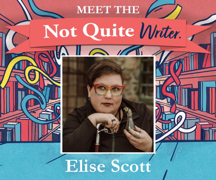 Meet the Not-Quite-Writer: Elise Scott