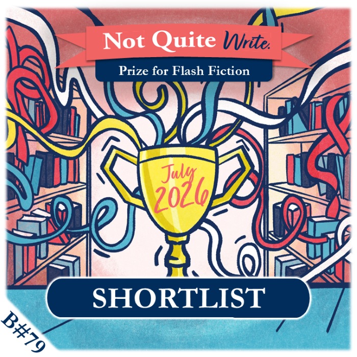 Winner and Shortlist – July 2026 Not Quite Write Prize